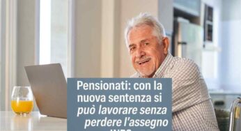 Pensionati: con la nuova sentenza si può lavorare senza perdere l’assegno INPS